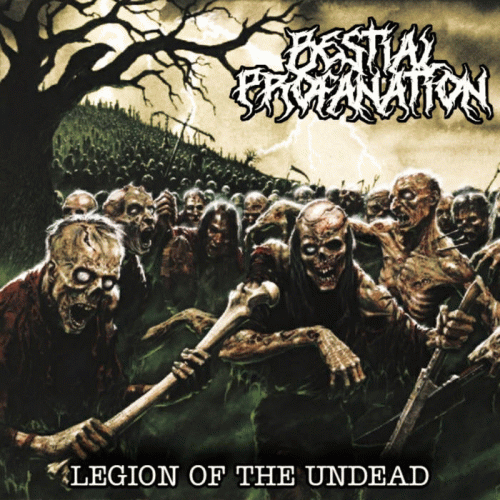 Bestial Profanation : Legion of the Undead Bestial Profanation : Legion of the Undead